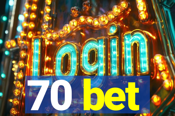 70 bet